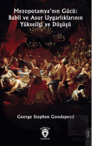 Mezopotamya'nın Gücü: Babil ve Asur Uygarlıklarının Yükselişi ve Düşüşü