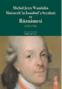 Michal Jerzy Wandalin Mniszech'in İstanbul'a Seyahati ve Ruznamesi (1755 - 1756)