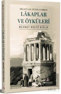 Milasta 20. Yüzyıla Sarkan Lâkaplar ve Öyküleri