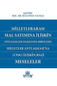 Milletlerarası Mal Satımına İlişkin Sözleşmeler Hakkında Birleşmiş Milletler Anlaşması'na (CISG) İlişkin Bazı Meseleler
