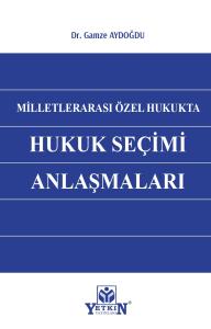 Milletlerarası Özel Hukukta Hukuk Seçim Anlaşmaları