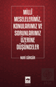 Milli Meselelerimiz, Konularımız ve Sorunlarımız Üzerine Düşünceler