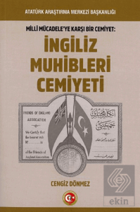 Milli Mücadeleye Karşı Bir Cemiyet: İngiliz Muhibleri Cemiyeti