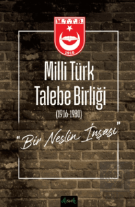 Milli Türk Talebe Birliği Bir Neslin İnşası
