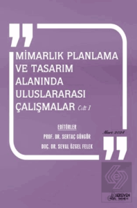 Mimarlık Planlama ve Tasarım Alanında Uluslararası Çalışmalar Cilt 1 - Mart 2024