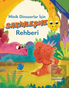 Minik Dinozorlar İçin Sakinleşme Rehberi