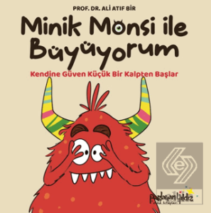 Minik Monsi İle Büyüyorum Kendine Güven Küçük Bir Kalpten Başlar