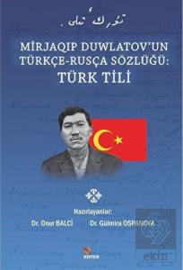 Mirjaqıp Duwlatov'un Türkçe Rusça Sözlüğü: Türk Ti