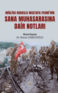 Mirliva Rodoslu Mustafa Fehmi'nin Sana Muhasarasına Dair Notları