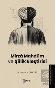 Mîrzâ Mahdûm ve Şiîlik Eleştirisi