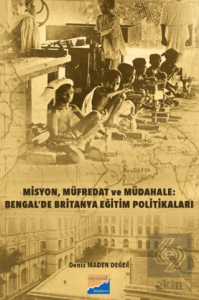 Misyon, Müfredat ve Müdahale: Bengal'de Britanya Eğitim Politikaları Bengal'de Britanya Eğitim