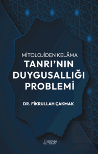 Mitolojiden Kelama Tanrının Duygusallığı Problemi
