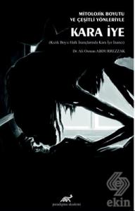 Mitolojik Boyutu ve Çeşitli Yönleriyle Kara İye