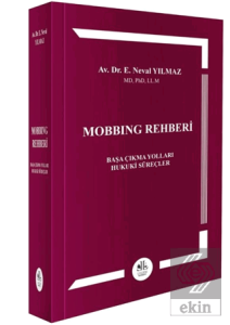 Mobbing Rehberi (Başa Çıkma Yolları- Hukuki Süreçler)