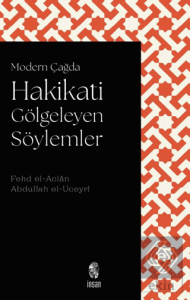 Modern Çağda Hakikati Gölgeleyen Söylemler