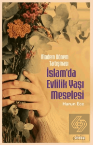 Modern Dönem Tartışması - İslamda Evlilik Yaşı Meselesi