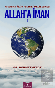 Modern İlim ve Akli Delillerle Allah'a İman