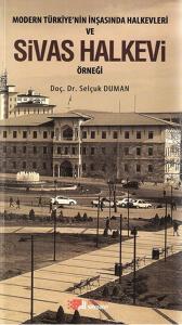 Modern Türkiye'nin İnşasında Halkevleri ve Sivas H