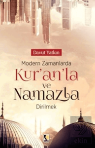 Modern Zamanlarda Kur'an'la ve Namazla Dirilmek