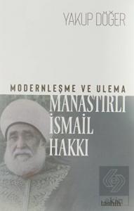 Modernleşme ve Ulema Manastırlı İsmail Hakkı