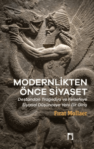 Modernlikten Önce Siyaset - Estetiğin Siyaseti