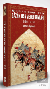 Moğol İranı'nda Gelenek ve Değişim: Gazan Han ve Reformları (1295 - 1304)