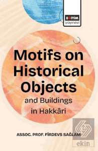 Motifs On Historical Objects and Buildings in Hakkari