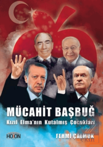 Mücahit Başbuğ - Kızıl Elma'nın Kutalmış Çocukları