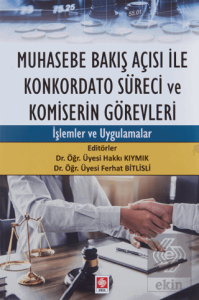 Muhasebe Bakış Açısı ile Konkordato Süreci ve Komiserin Görevleri Hakkı Kıymık