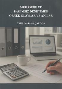 Muhasebe ve Bağımsız Denetimde Örnek Olaylar ve Anılar / Cevdet Akçakoca