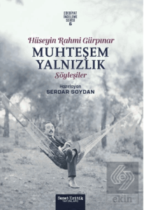 Muhteşem Yalnızlık: Hüseyin Rahmi Gürpınar'ın Söyleşileri