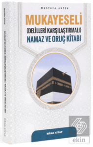 Mukayeseli (Delilleriyle Karşılaştırmalı) Namaz ve Oruç Kitabı