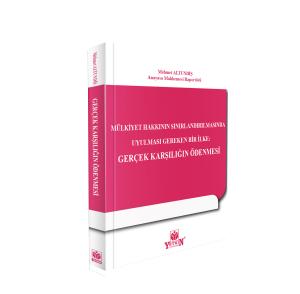 Mülkiyet Hakkının Sınırlandırılmasında Uyulması Gereken Bir İlke: Gerçek Karşılığın Ödenmesi