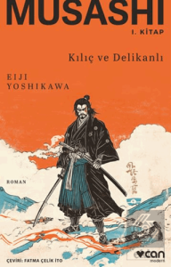 Musashi: Kılıç ve Delikanlı 1. Kitap