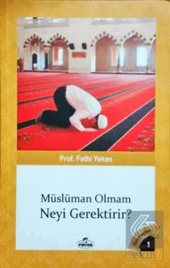 Müslüman Olmam Neyi Gerektirir?