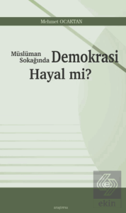 Müslüman Sokağında Demokrasi Hayal mi?