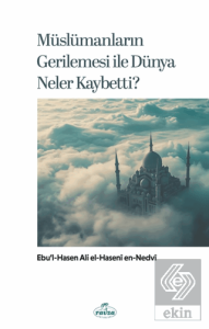 Müslümanların Gerilemesi ile Dünya Neler Kaybetti?