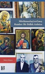 Müslümanlaş(tırıl)mış Rumlar: Bir Bellek Anlatısı