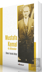 Mustafa Kemal - Az Bilinenler