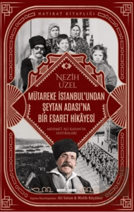 Mütareke İstanbulundan Şeytan Adasına Bir Esaret Hikayesi