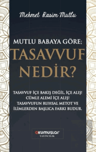 Mutlu Babaya Göre; Tasavvuf Nedir?