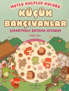 Mutlu Kalpler Kulübü – Küçük Bahçıvanlar – Çıkartmalı Boyama Kitabım