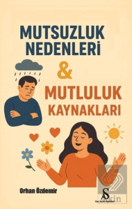 Mutsuzluk Nedenleri & Mutluluk Kaynakları