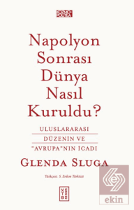 Napolyon Sonrası Du¨nya Nasıl Kuruldu?