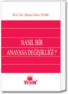 Nasıl Bir Anayasa Değişikliği ?