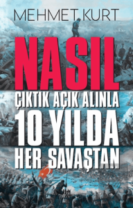 Nasıl Çıktık Açık Alınla 10 Yılda Her Savaştan