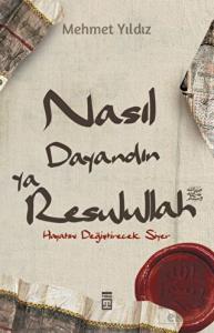 Nasıl Dayandın Ya Rasulullah