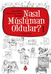 Nasıl Müslüman Oldular - 1 - Sahabilerin Müslüman 