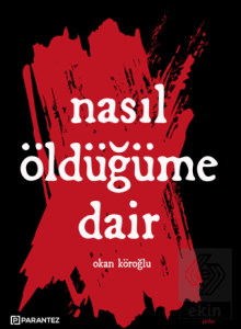Nasıl Öldüğüme Dair