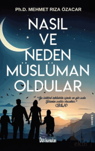 Nasıl ve Neden Müslüman Oldular